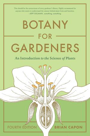 Botany for Gardeners, Fourth Edition: An Introduction to the Science of Plants by Brian Capon