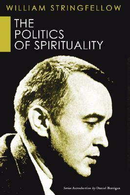 The Politics of Spirituality by William Stringfellow