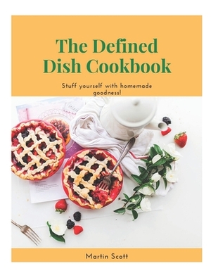 The defined dish cookbook: The defined dish healthy and wholesome weeknight recipes, The defined dish whole30 endorsed, healthy and wholesome, Th by Martin Scott