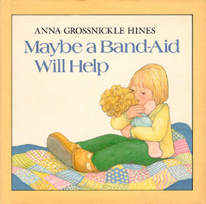 Maybe A Band Aid Will Help by Anna Grossnickle Hines