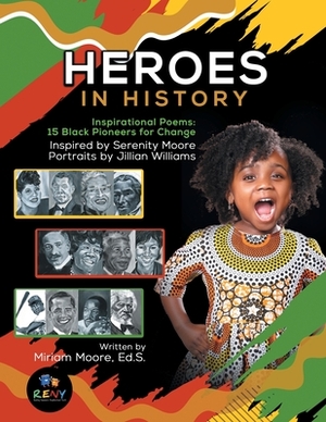 Heroes In History: Inspirational Poems: 15 Black Pioneers For Change by Miriam Moore