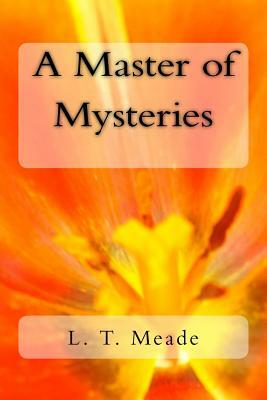 A Master of Mysteries by L.T. Meade