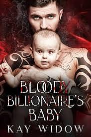 Bloody Billionaire's Baby: An Enemies to Lovers Vampire Romance by Kay Widow