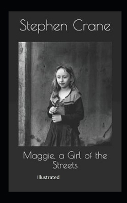 Maggie, a Girl of the Streets illustrated by Stephen Crane