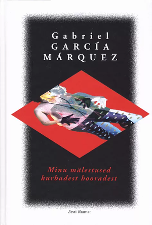 Minu mälestused kurbadest hooradest by Gabriel García Márquez