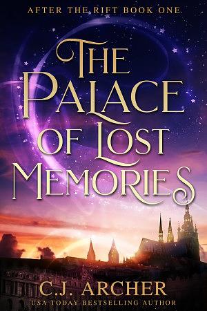 The Palace of Lost Memories by C.J. Archer, C.J. Archer