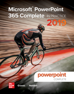 Looseleaf for Microsoft PowerPoint 365 Complete: In Practice, 2019 Edition by Pat R. Graves, Randy Nordell