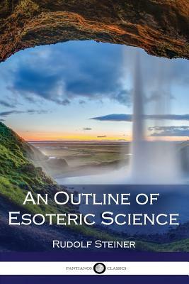 An Outline of Esoteric Science by Rudolf Steiner