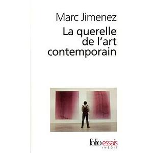 La querelle de l'art contemporain by Marc Jimenez