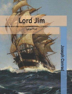 Lord Jim: Large Print by Joseph Conrad