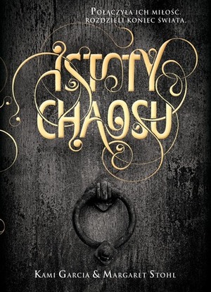 Istoty chaosu by Margaret Stohl, Kami Garcia, Jakub Polkowski