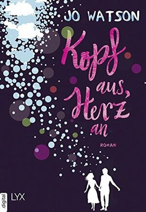 Kopf aus, Herz an by Jo Watson, Barbara Först, Hannah Brosch