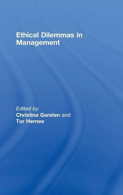 Ethical Dilemmas in Management by Tor Hernes, Christina Garsten