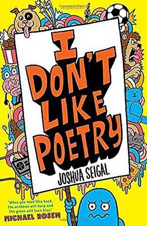 I Don't Like Poetry by Joshua Seigal