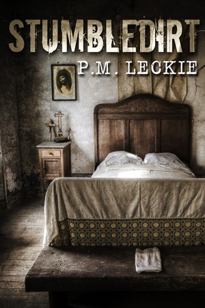 Stumbledirt by P.M. Leckie