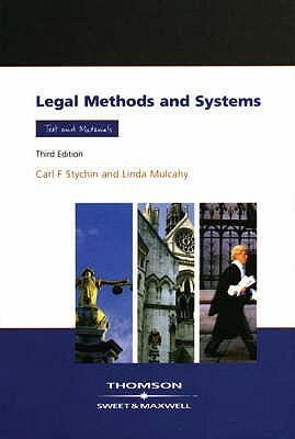 Legal Methods And Systems: Text And Materials by Carl F. Stychin, Linda Mulcahy