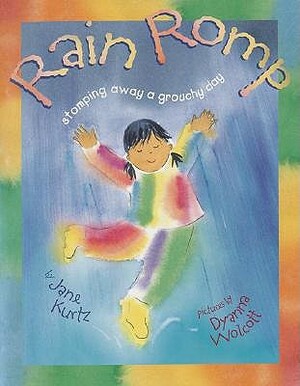 Rain Romp: Stomping Away a Grouchy Day by Dyanna Wolcott, Jane Kurtz