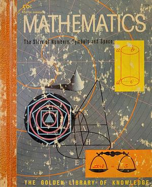 Mathematics: The Story of numbers,symbols,and space by Irving Adler