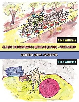 Claude the Backward Jumping Bullfrog - Firefighter: Buster's Great Adventure by Allen Williams