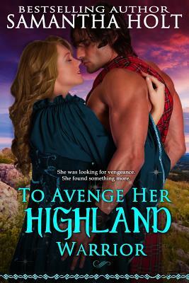 To Avenge Her Highland Warrior by Samantha Holt