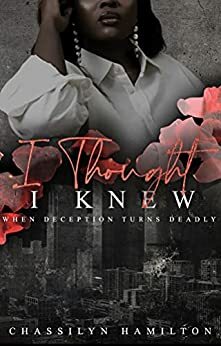 I Thought I Knew by Chassilyn Hamilton