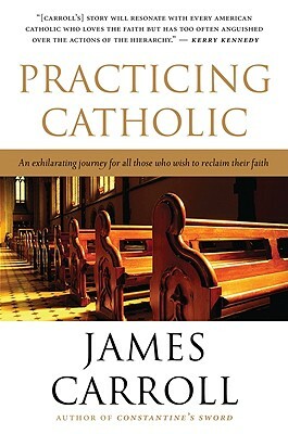 Practicing Catholic by James Carroll