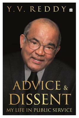 Advice and Dissent: My Life in Public Service by Y. V. Reddy