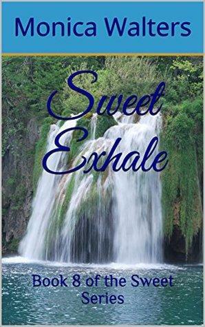 Sweet Exhale by Monica Walters