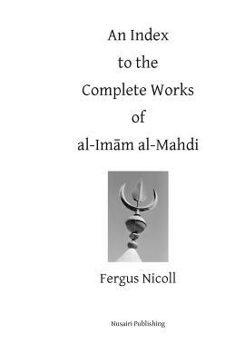 An Index to the Complete Works of Imam al-Mahdi by Fergus Nicoll