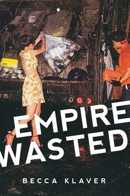 Empire Wasted: Poems by Becca Klaver