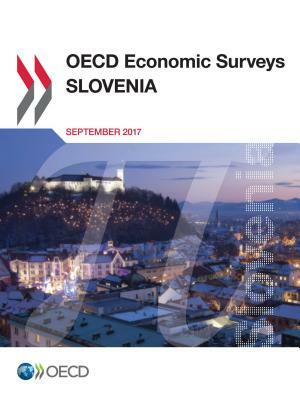 OECD Economic Surveys: Slovenia 2017 by Oecd