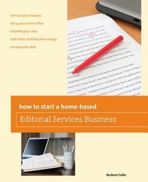 How to Start a Home-Based Editorial Services Business by Barbara Fuller