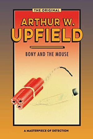 Bony and the Mouse: Journey to the Hangman by Arthur Upfield