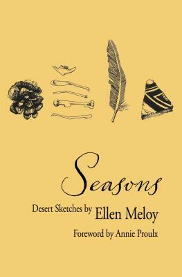 Seasons: Desert Sketches by Ellen Meloy