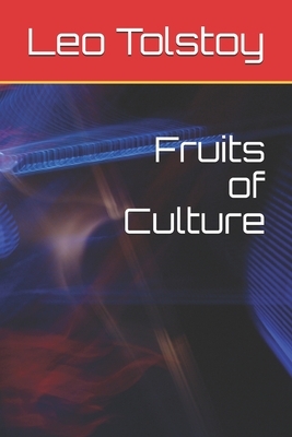 Fruits of Culture by Leo Tolstoy