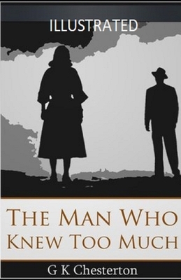 The Man Who Knew Too Much Illustrated by G.K. Chesterton