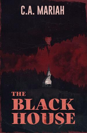 The Black House by C.A. Mariah