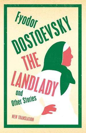 The Landlady and Other Stories: New Translation by Fyodor Dostoevsky