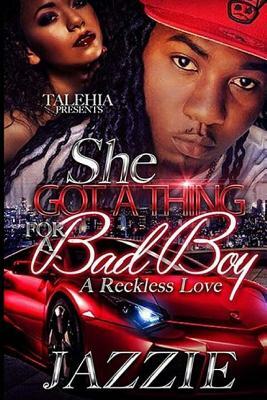 She Got A Thing For A Bad Boy: An Reckless Love by Jazzie