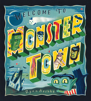 Welcome to Monster Town by Ryan Heshka