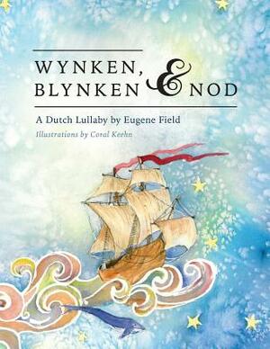 Wynken, Blynken, and Nod by Eugene Field