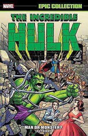 Incredible Hulk Epic Collection, Vol. 1: Man or Monster? by Steve Ditko, Stan Lee