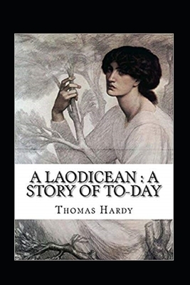 A Laodicean: a Story of To-day Illustrated by Thomas Hardy