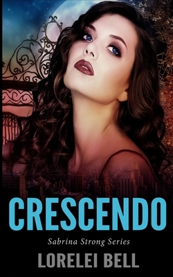 Crescendo (Sabrina Strong Series Book 5) by Lorelei Bell