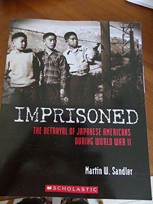 Imprisoned by Martin W. Sandler, Martin W. Sandler