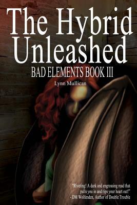 The Hybrid Unleashed: Bad Elements by Vic Weiford, Lynn Mullican