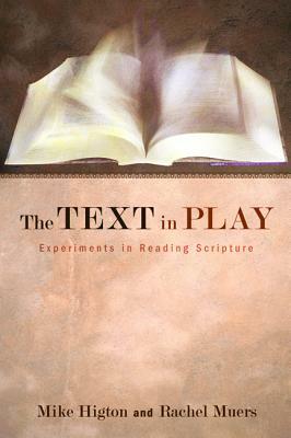 The Text in Play by Rachel Muers, Mike Higton