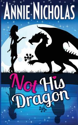 Not His Dragon by Annie Nicholas