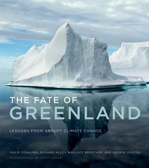 The Fate of Greenland: Lessons from Abrupt Climate Change by Wallace Broecker, Richard Alley, Philip Conkling