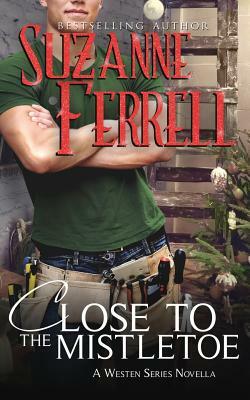 Close To The Mistletoe: Westen Series novella by Suzanne Ferrell, Lyndsey Lewellen